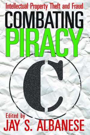 Combating Piracy: Intellectual Property Theft and Fraud de Graham Dawson