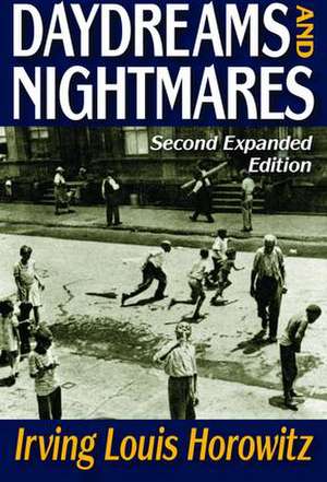 Daydreams and Nightmares: Expanded Edition de Irving Horowitz