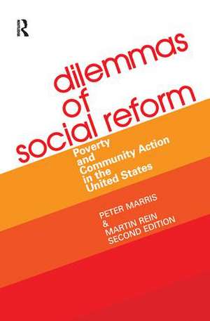 Dilemmas of Social Reform: Poverty and Community Action in the United States de Peter Marris