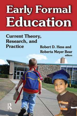 Early Formal Education: Current Theory, Research, and Practice de Robert Hess