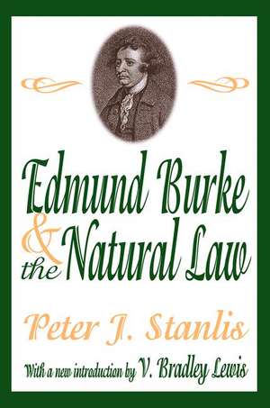 Edmund Burke and the Natural Law de Peter Stanlis