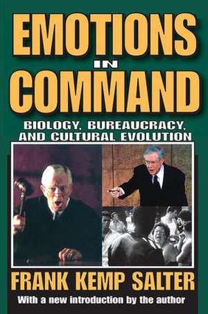 Emotions in Command: Biology, Bureaucracy, and Cultural Evolution de Frank K. Salter