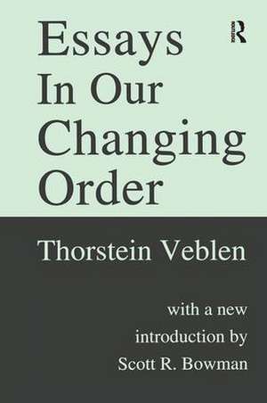 Essays in Our Changing Order de Thorstein Veblen