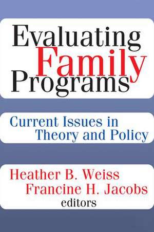 Evaluating Family Programs: Current Issues in Theory and Policy de Francine H. Jacobs