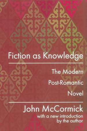 Fiction as Knowledge: Modern Post-romantic Novel de John McCormick