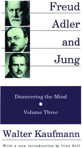 Freud, Alder, and Jung: Discovering the Mind de Walter Kaufmann