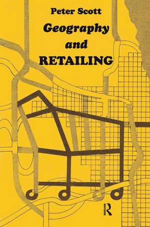 Geography and Retailing de Peter Scott