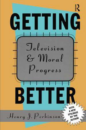 Getting Better: Television and Moral Progress de Bryan Green