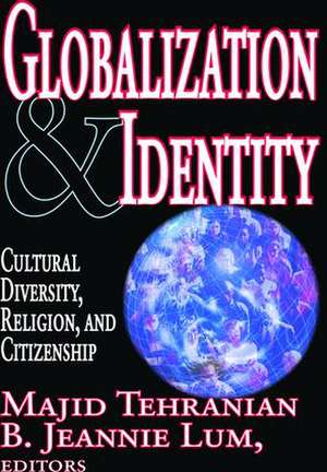 Globalization and Identity: Cultural Diversity, Religion, and Citizenship de B. Lum