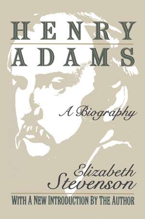 Henry Adams: A Biography de Elizabeth Stevenson