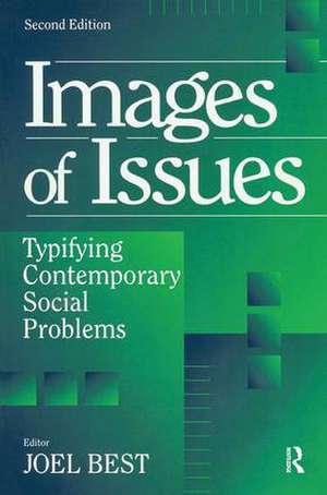 Images of Issues: Typifying Contemporary Social Problems de Joel Best