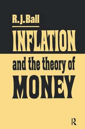 Inflation and the Theory of Money de R. J. Ball