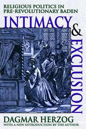 Intimacy and Exclusion: Religious Politics in Pre-revolutionary Baden de Dagmar Herzog