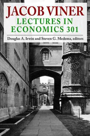 Jacob Viner: Lectures in Economics 301 de Douglas A. Irwin