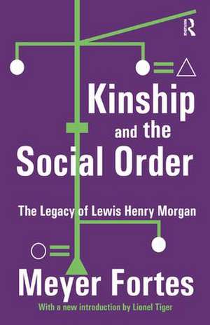 Kinship and the Social Order: The Legacy of Lewis Henry Morgan de Meyer Fortes