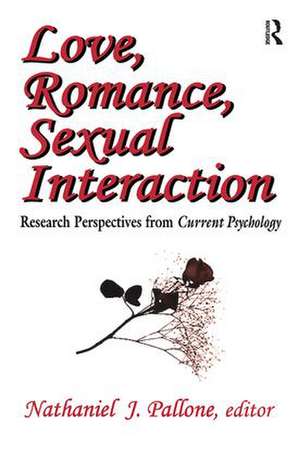 Love, Romance, Sexual Interaction: Research Perspectives from "Current Psychology" de Nathaniel Pallone