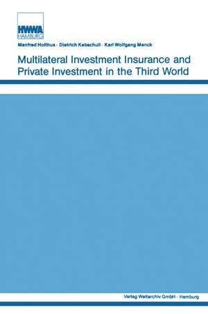 Multilateral Investment Insurance and Private Investment in the Third World de Manfred Holthus