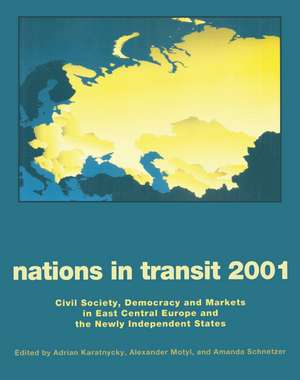 Nations in Transit - 2000-2001: Civil Society, Democracy and Markets in East Central Europe and Newly Independent States de Alexander Motyl