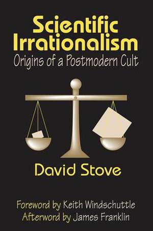 Scientific Irrationalism: Origins of a Postmodern Cult de Keith Windschuttle