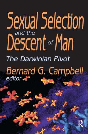 Sexual Selection and the Descent of Man: The Darwinian Pivot de Bernard Campbell