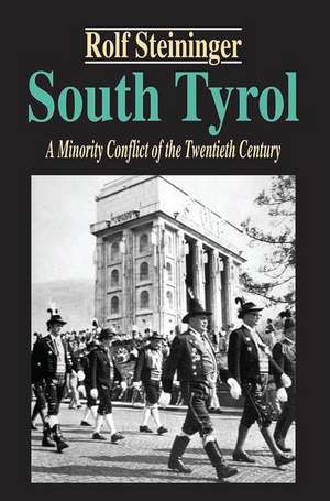 South Tyrol: A Minority Conflict of the Twentieth Century de Rolf Steininger