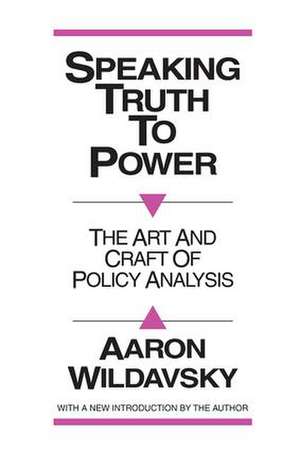 Speaking Truth to Power: Art and Craft of Policy Analysis de Robbin Laird