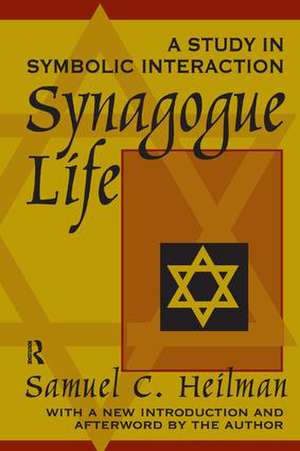 Synagogue Life: A Study in Symbolic Interaction de Samuel C. Heilman