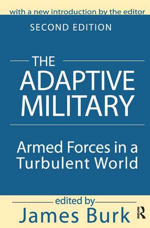 The Adaptive Military: Armed Forces in a Turbulent World de Arthur Asa Berger