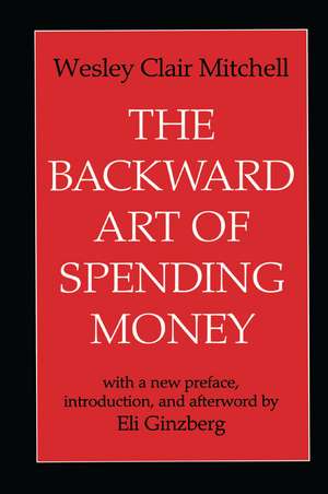 The Backward Art of Spending Money de Wesley Mitchell