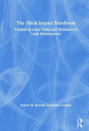 The Fiscal Impact Handbook: Estimating Local Costs and Revenues of Land Development de David Listokin