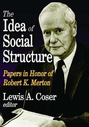 The Idea of Social Structure: Papers in Honor of Robert K. Merton de Lewis A. Coser