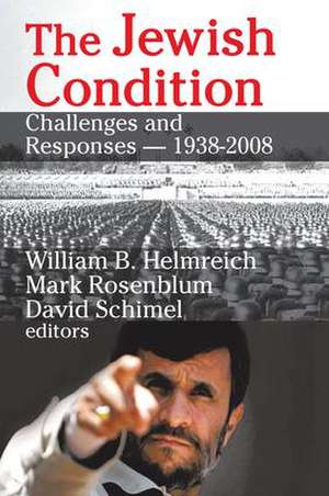 The Jewish Condition: Challenges and Responses - 1938-2008 de Mark Rosenblum