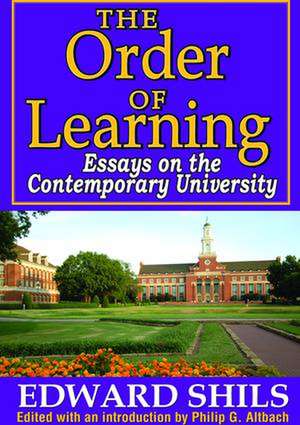 The Order of Learning: Essays on the Contemporary University de Edward Shils