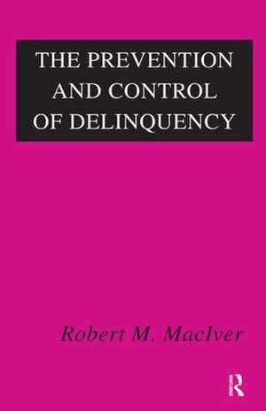 The Prevention and Control of Delinquency de Robert MacIver