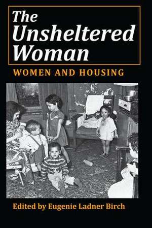 The Unsheltered Woman: Women and Housing de Randall Hinshaw