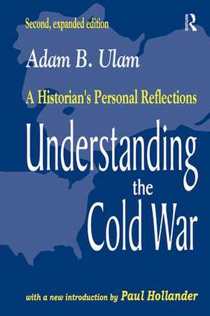 Understanding the Cold War: A Historian's Personal Reflections de Adam B. Ulam