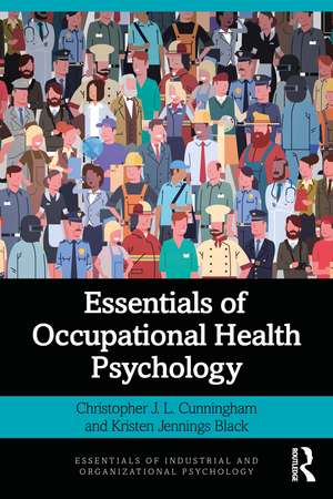 Essentials of Occupational Health Psychology de Christopher J. L. Cunningham