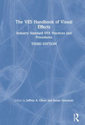 The VES Handbook of Visual Effects: Industry Standard VFX Practices and Procedures de Jeffrey Okun, VES