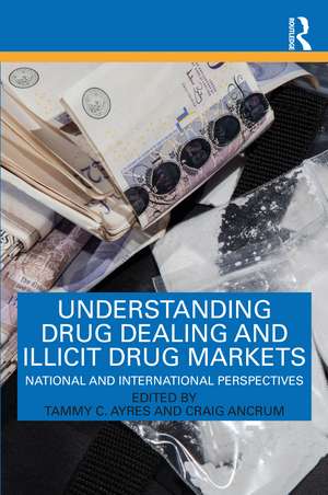 Understanding Drug Dealing and Illicit Drug Markets: National and International perspectives de Tammy C. Ayres