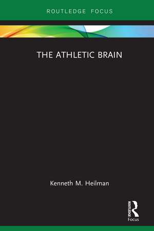 The Athletic Brain de Kenneth M. Heilman