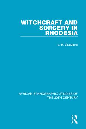 Witchcraft and Sorcery in Rhodesia de J. R. Crawford