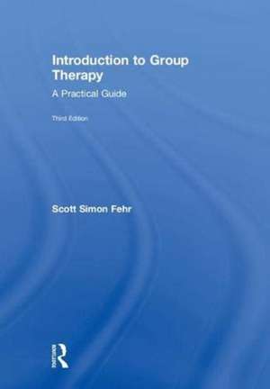 Introduction to Group Therapy: A Practical Guide, Third Edition de Scott Simon Fehr