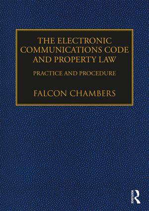 The Electronic Communications Code and Property Law: Practice and Procedure de Falcon Chambers