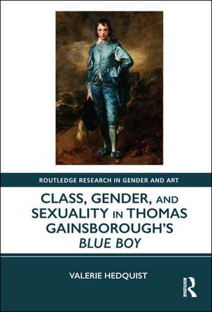 Class, Gender, and Sexuality in Thomas Gainsborough’s Blue Boy de Valerie Hedquist