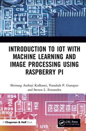 Introduction to IoT with Machine Learning and Image Processing using Raspberry Pi de Shrirang Ambaji Kulkarni