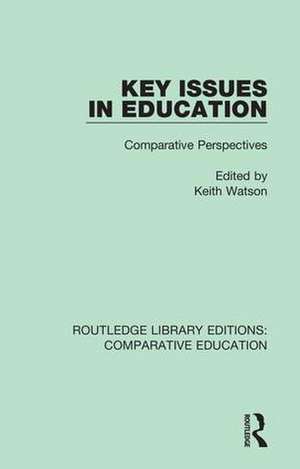 Key Issues in Education: Comparative Perspectives de Keith Watson