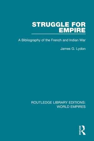 Struggle for Empire: A Bibliography of the French and Indian War de James G. Lydon