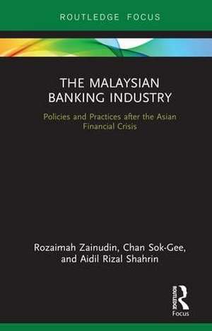 The Malaysian Banking Industry: Policies and Practices after the Asian Financial Crisis de Rozaimah Zainudin