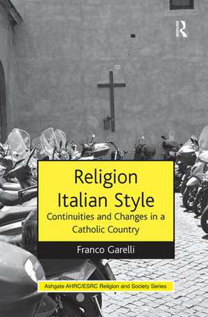 Religion Italian Style: Continuities and Changes in a Catholic Country de Franco Garelli