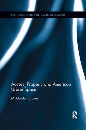 Access, Property and American Urban Space de M. Gordon Brown